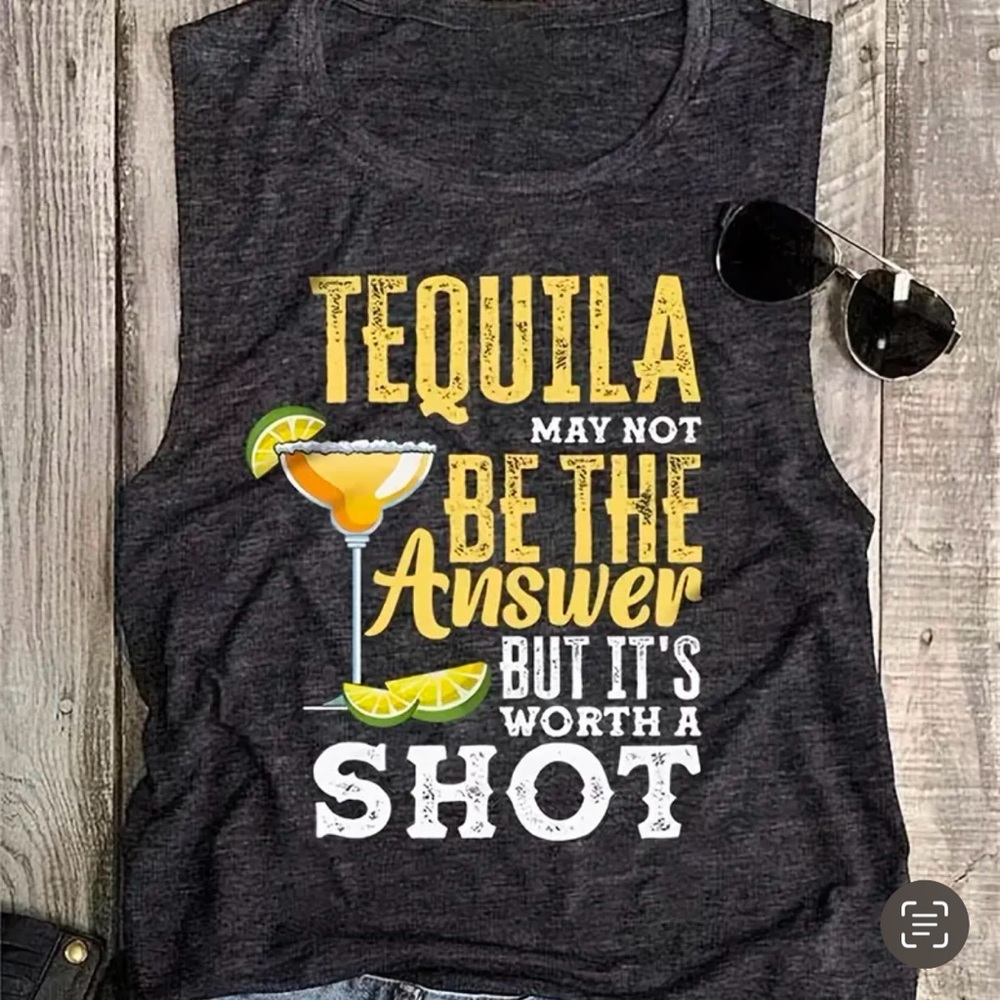 Tequila May Not Be The Answer But Its Worth A Shot Graphic Tank Top NEW